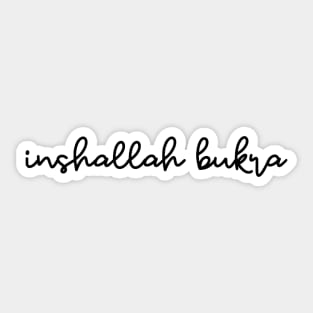 inshallah bukra - black Sticker